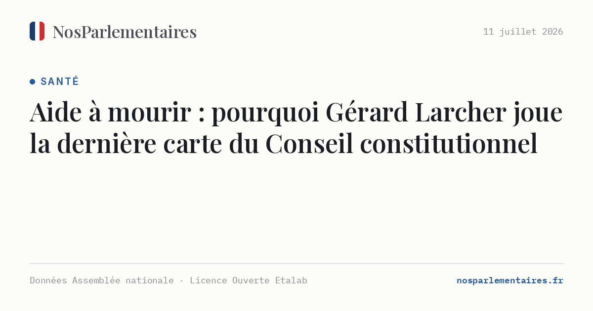 Aide à mourir : pourquoi Gérard Larcher joue la dernière carte du Conseil constitutionnel