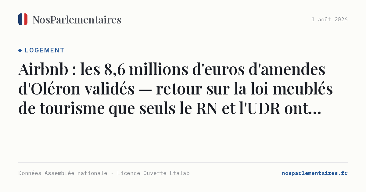 Airbnb : les 8,6 millions d'euros d'amendes d'Oléron validés — retour sur la loi meublés de tourisme que seuls le RN et l'UDR ont rejetée