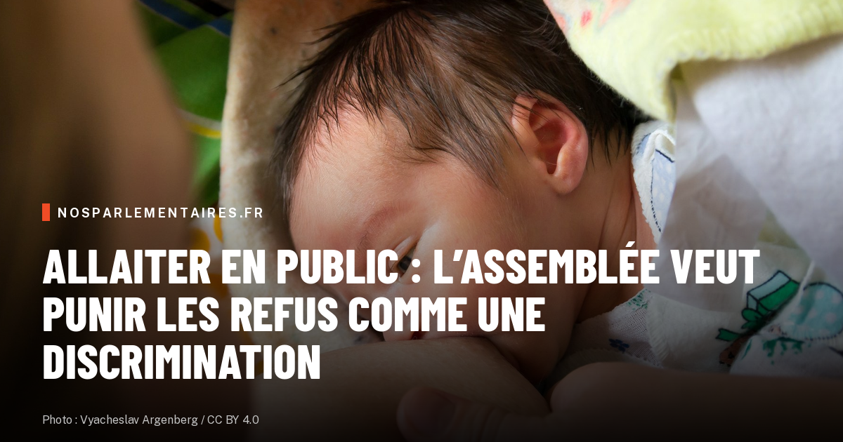 Allaiter en public : l’Assemblée veut punir les refus comme une discrimination
