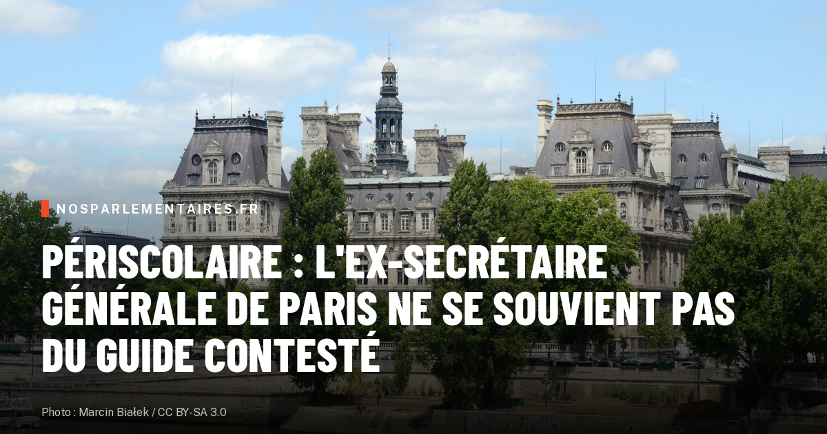 Périscolaire : l'ex-secrétaire générale de Paris ne se souvient pas du guide contesté