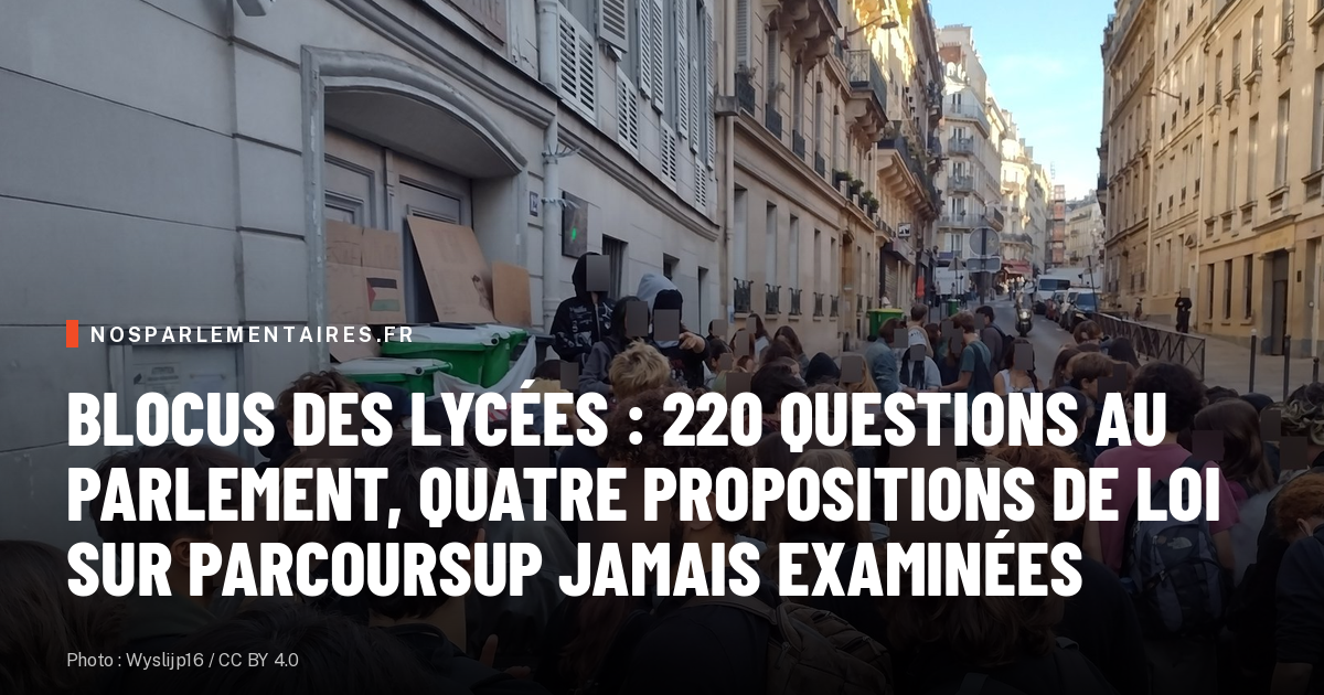 Blocus des lycées : 220 questions au Parlement, quatre propositions de loi sur Parcoursup jamais examinées