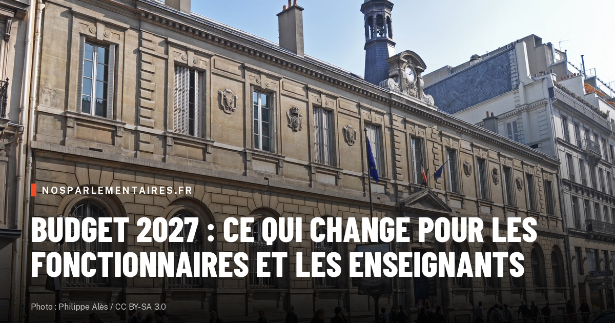 Budget 2027 fonctionnaires : postes, salaires, ce qui change ...