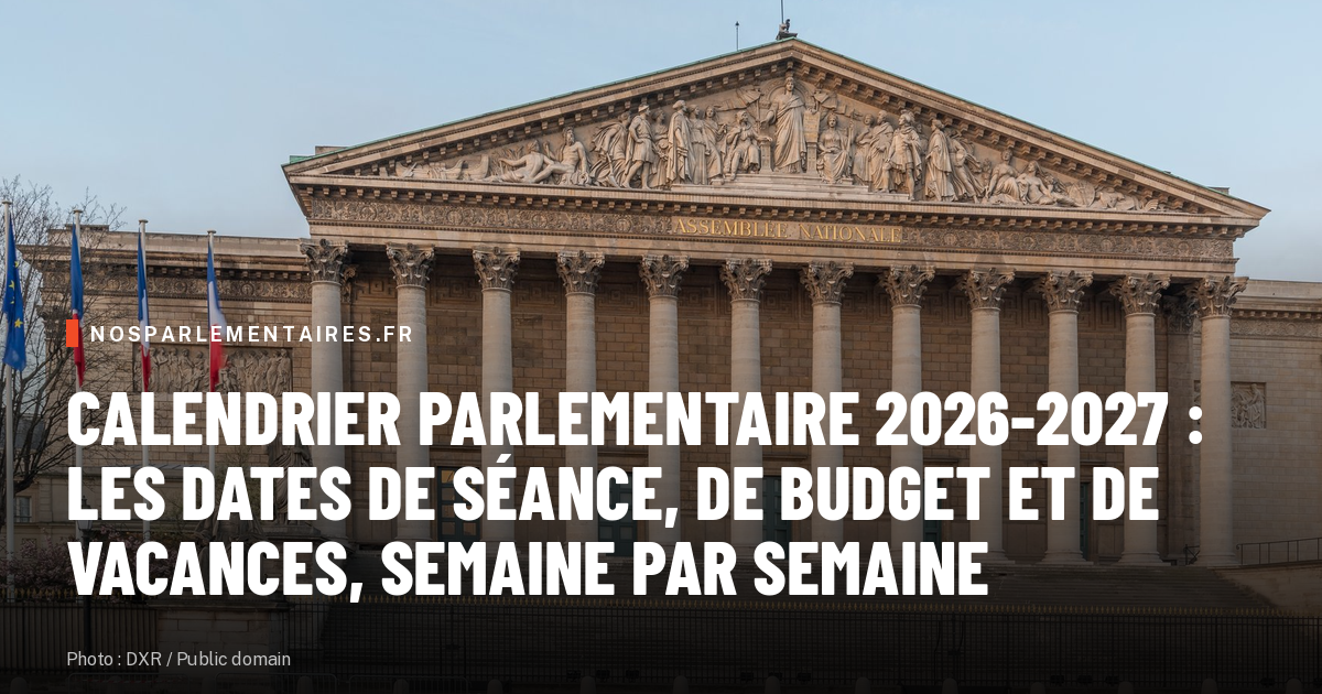 calendrier-parlementaire-2026-2027-les-dates-semaine-par-semaine