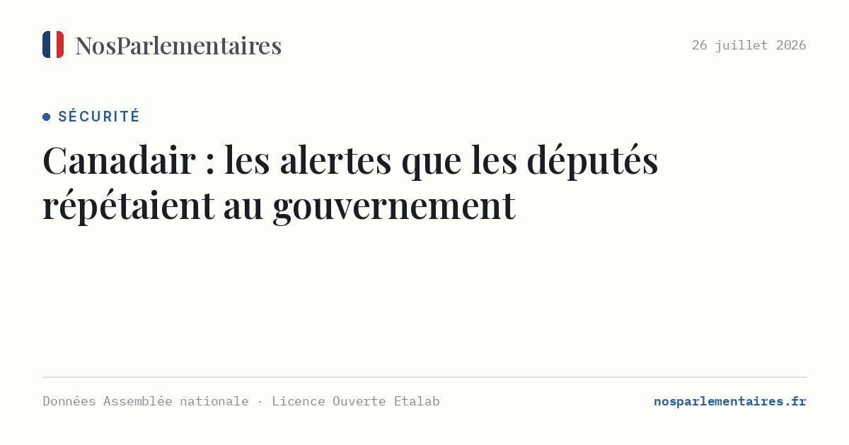 Canadair : les alertes que les députés répétaient au gouvernement