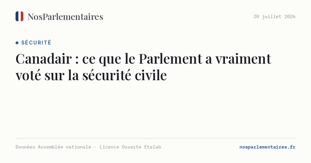 Canadair : ce que le Parlement a vraiment voté sur la sécurité civile