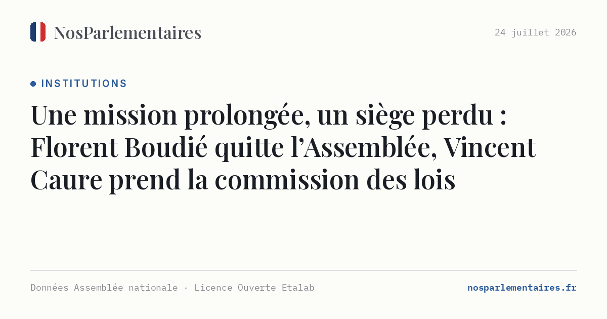 Une mission prolongée, un siège perdu : Florent Boudié quitte l’Assemblée, Vincent Caure prend la commission des lois