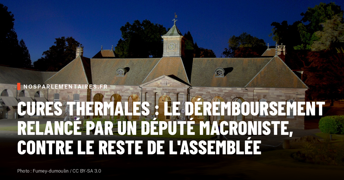 Cures thermales : le déremboursement relancé par un député macroniste, contre le reste de l'Assemblée