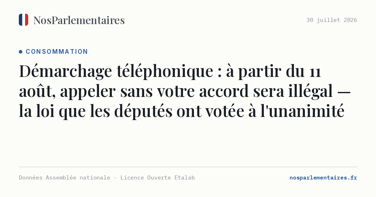 Démarchage téléphonique : à partir du 11 août, appeler sans votre accord sera illégal — la loi que les députés ont votée à l'unanimité