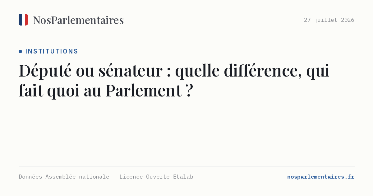Député ou sénateur : quelle différence, qui fait quoi au Parlement ?