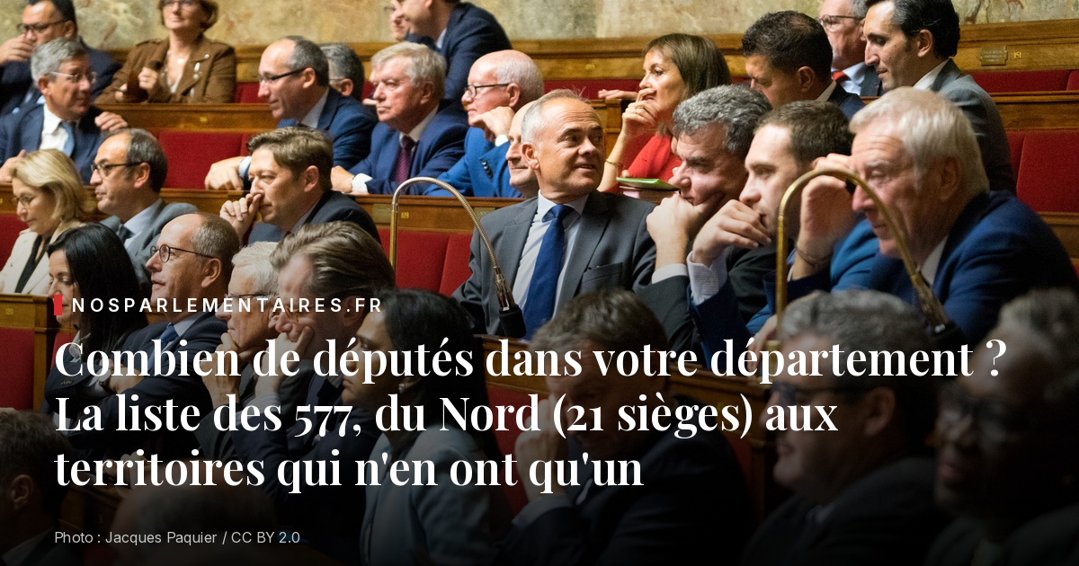 Combien de députés dans votre département ? La liste des 577, du Nord (21 sièges) aux territoires qui n'en ont qu'un