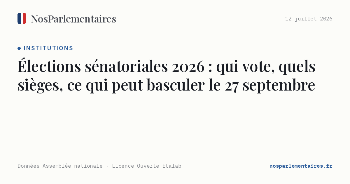 Élections sénatoriales 2026 : qui vote, quels sièges, ce qui peut basculer le 27 septembre