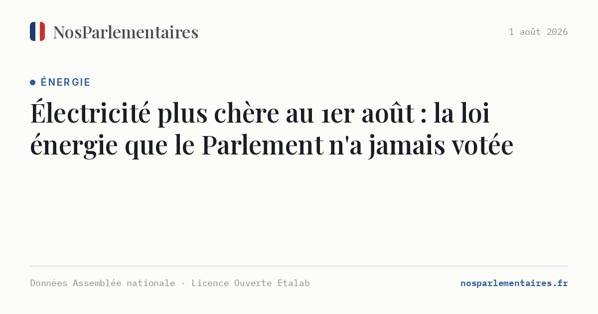 Électricité plus chère au 1er août : la loi énergie que le Parlement n'a jamais votée