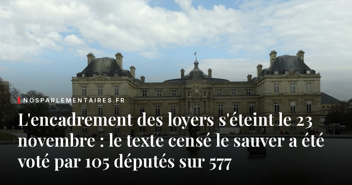 L'encadrement des loyers s'éteint le 23 novembre : le texte censé le sauver a été voté par 105 députés sur 577