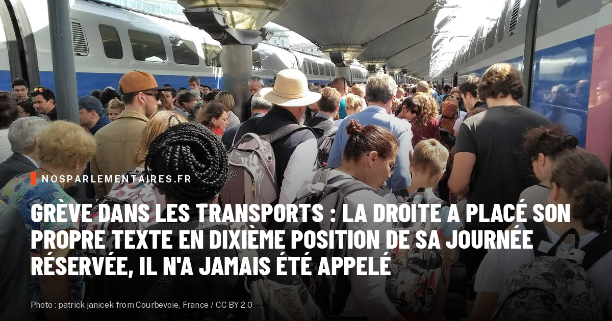 Grève dans les transports : la droite a placé son propre texte en dixième position de sa journée réservée, il n'a jamais été appelé