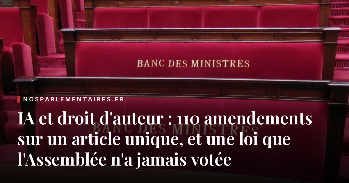 IA et droit d'auteur : 110 amendements sur un article unique, et une loi que l'Assemblée n'a jamais votée