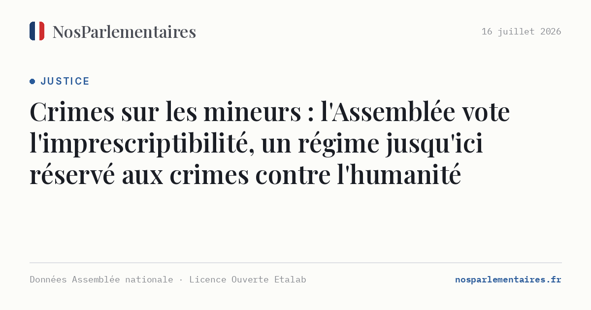 Crimes sur les mineurs : l'Assemblée vote l'imprescriptibilité, un régime jusqu'ici réservé aux crimes contre l'humanité