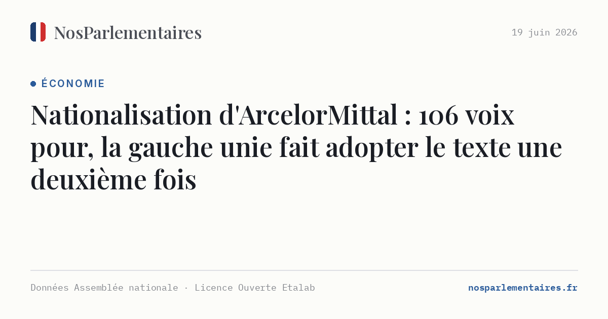 Nationalisation d'ArcelorMittal : 106 voix pour, la gauche unie fait adopter le texte une deuxième fois