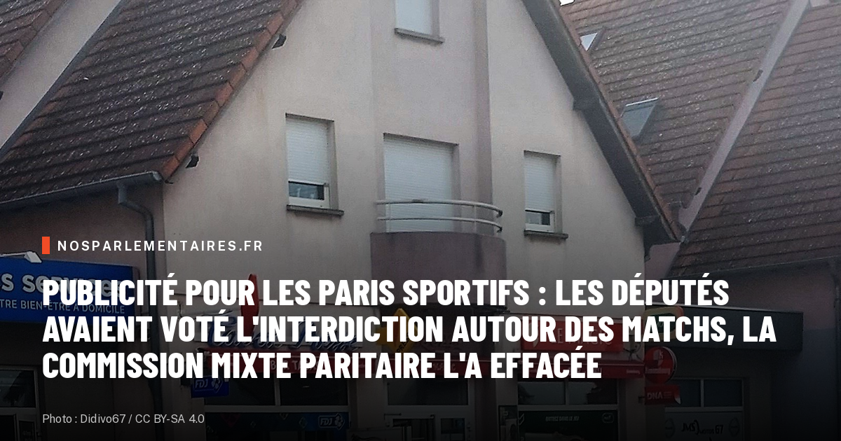 Publicité pour les paris sportifs : les députés avaient voté l'interdiction autour des matchs, la commission mixte paritaire l'a effacée
