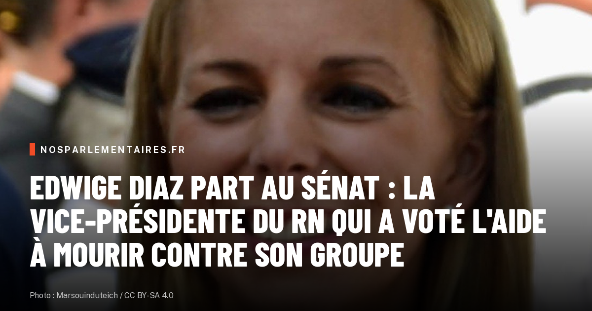 Edwige Diaz part au Sénat : la vice-présidente du RN a voté l'aide à mourir contre 100 députés de son groupe