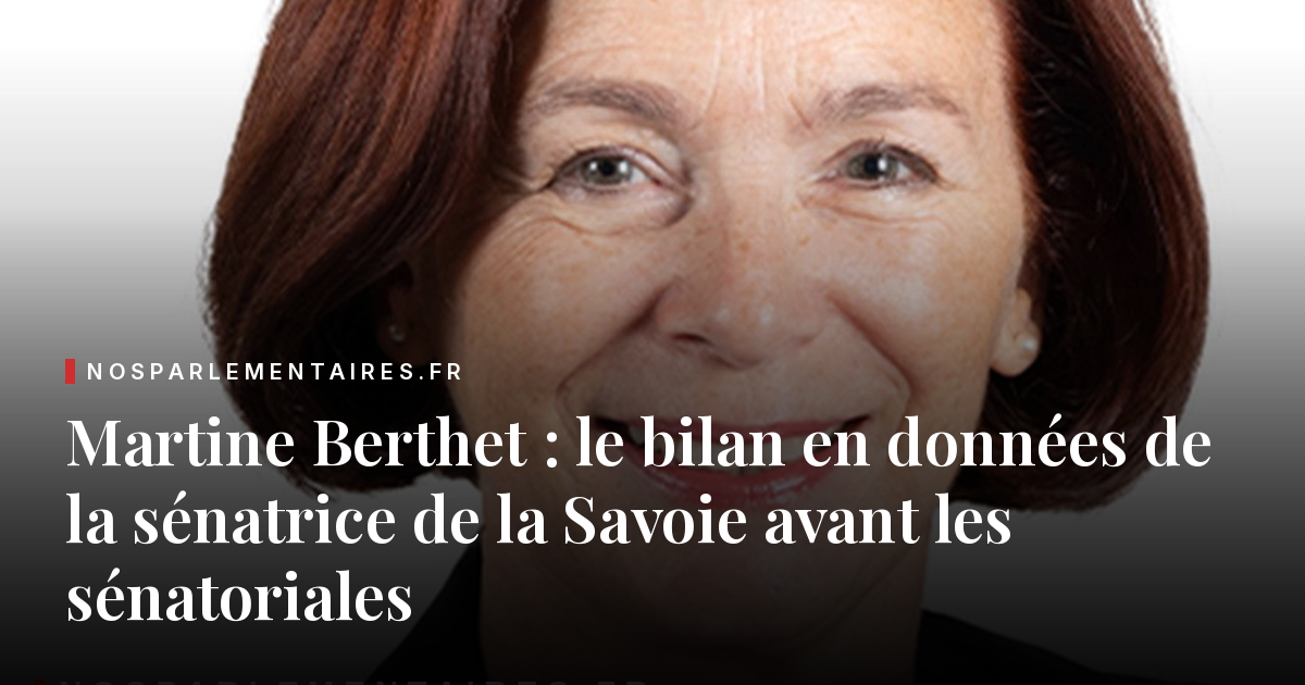 Martine Berthet, la sénatrice qui n'a manqué aucun des 909 votes du Sénat : bilan d'une sortante avant les sénatoriales en Savoie