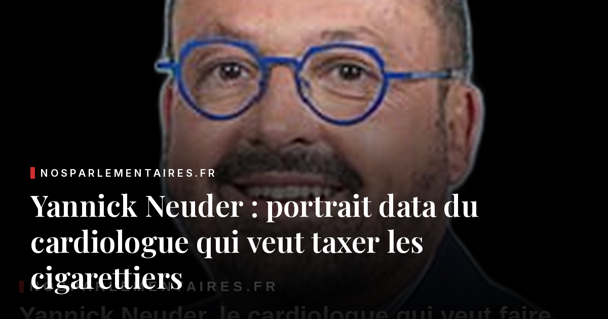 Yannick Neuder, le cardiologue qui veut faire payer les cigarettiers : portrait de l'ex-ministre dont la loi vient d'être promulguée