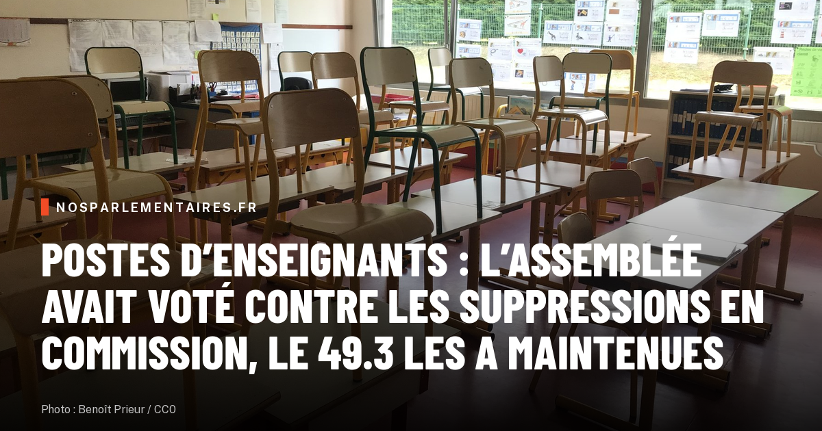 Postes d’enseignants : l’Assemblée avait voté contre les suppressions en commission, le 49.3 les a maintenues