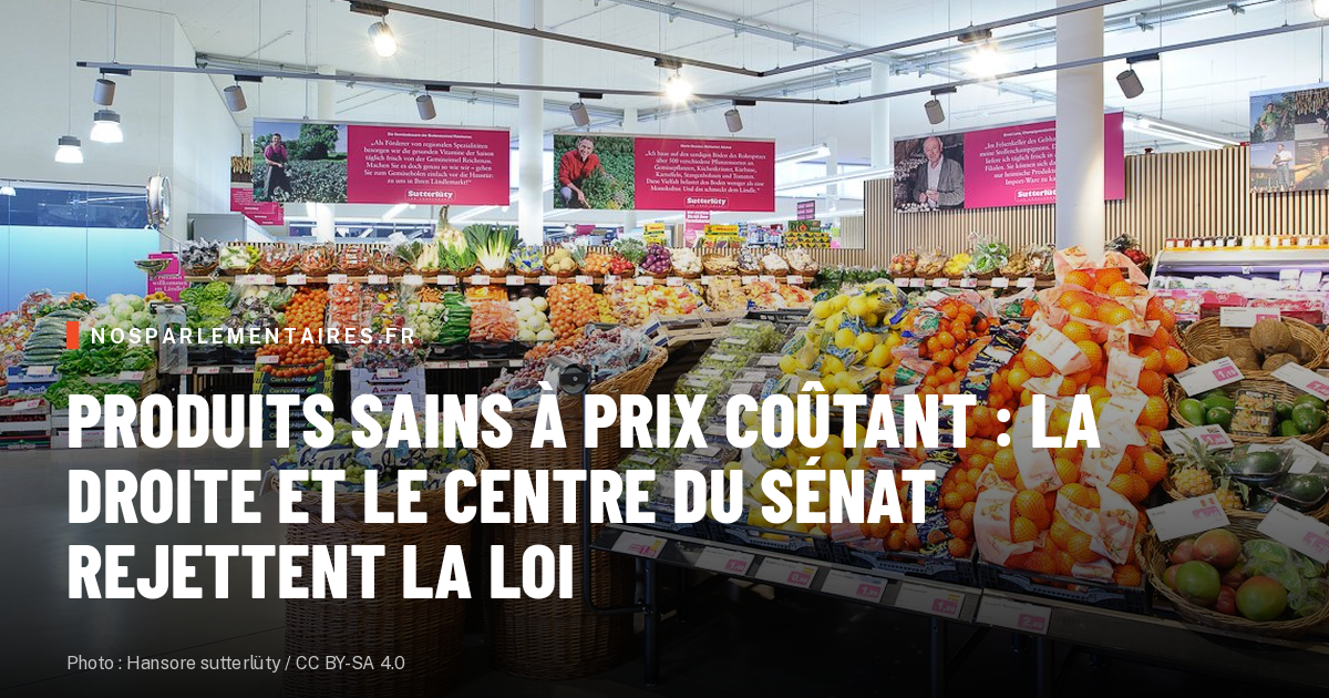 Produits sains à prix coûtant : la droite et le centre du Sénat rejettent la loi