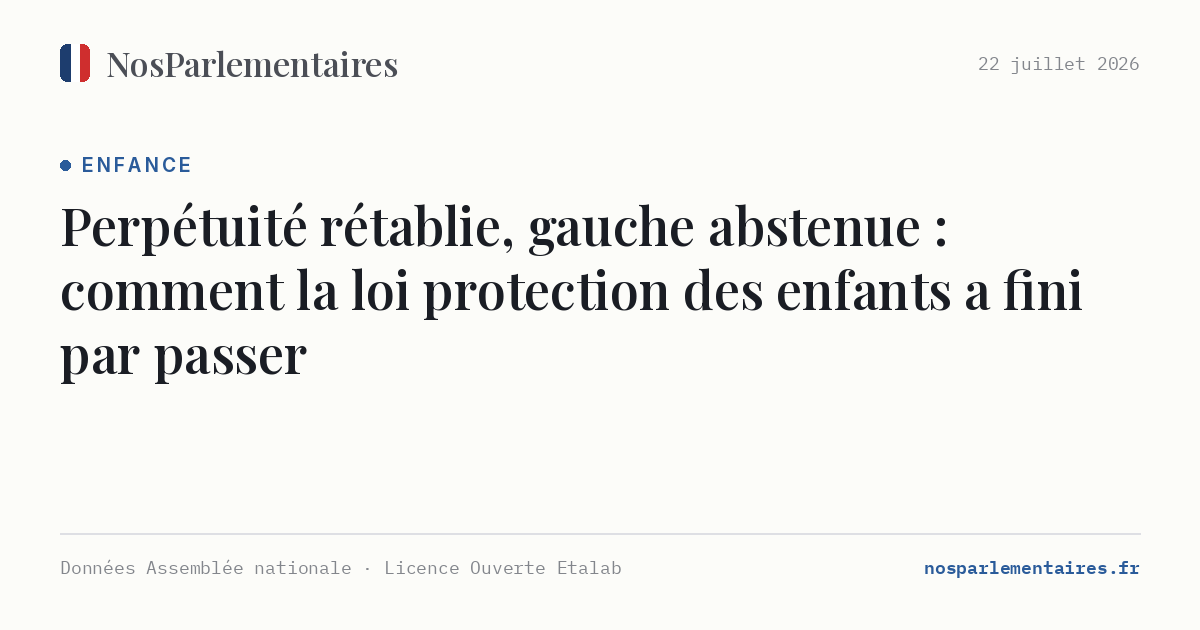 Perpétuité rétablie, gauche abstenue : comment la loi protection des enfants a fini par passer