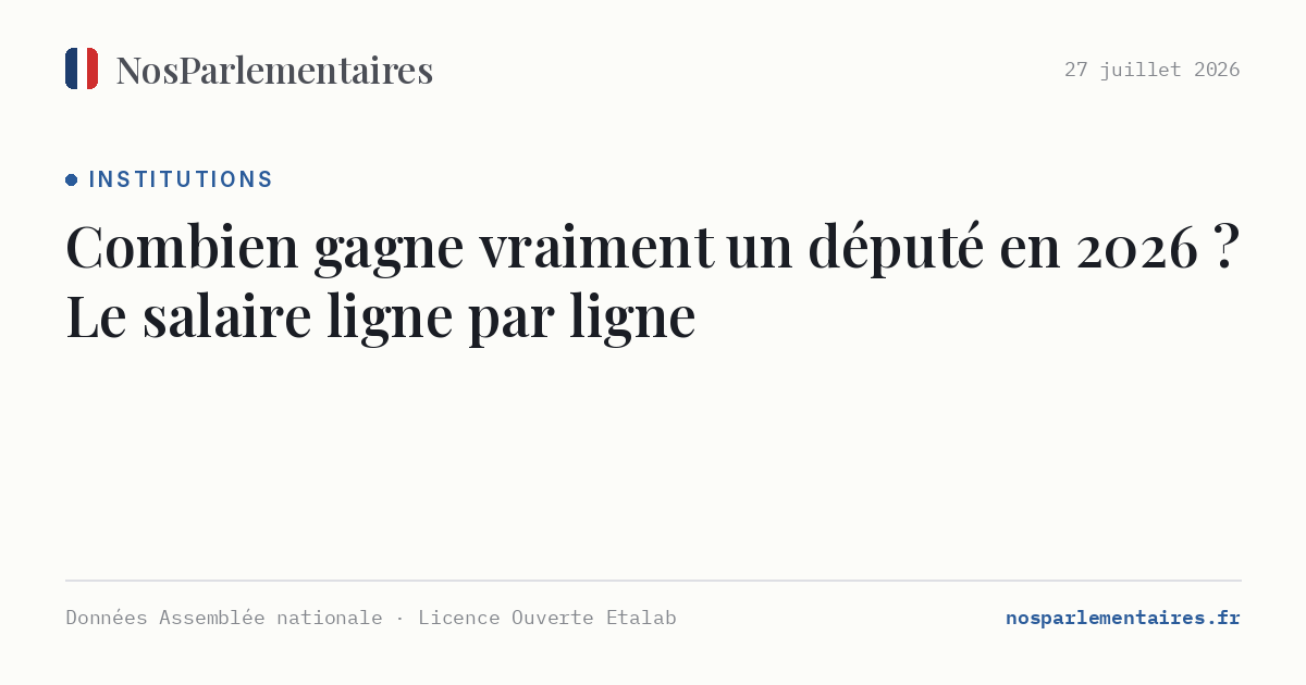 Combien gagne vraiment un député en 2026 ? Le salaire ligne par ligne