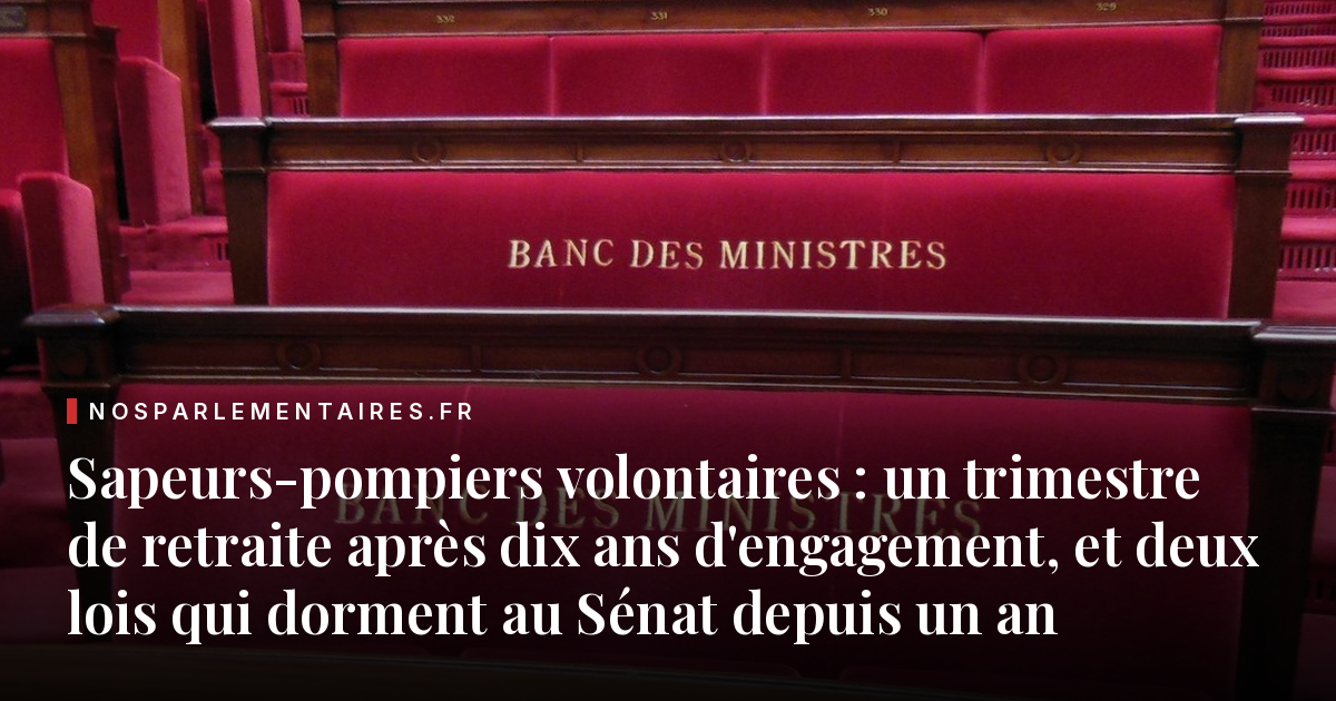 Sapeurs-pompiers volontaires : un trimestre de retraite après dix ans d'engagement, et deux lois qui dorment au Sénat depuis un an