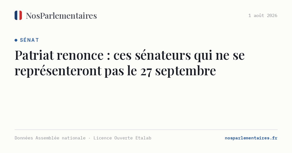 Patriat renonce : ces sénateurs qui ne se représenteront pas le 27 septembre