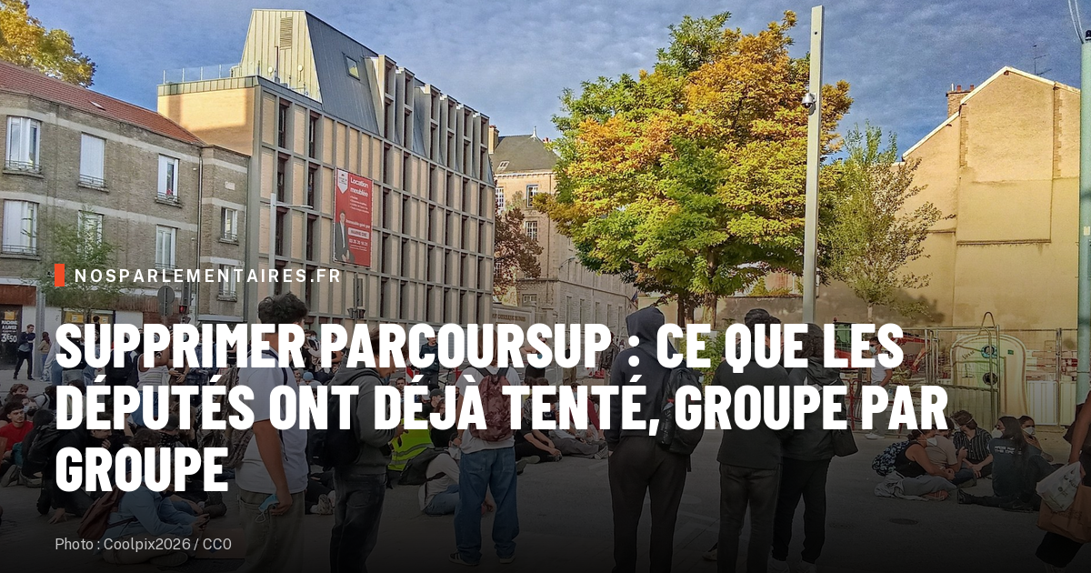 Supprimer Parcoursup : ce que les députés ont déjà tenté, groupe par groupe