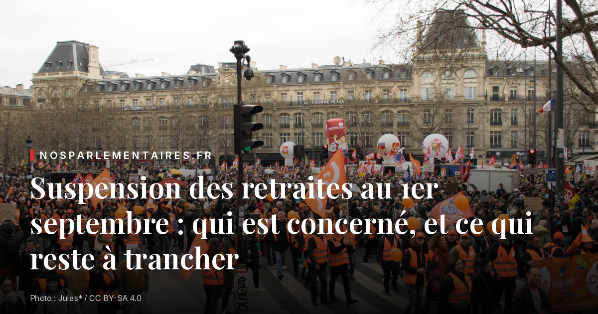 Suspension des retraites au 1er septembre : qui est concerné, et ce qui reste à trancher