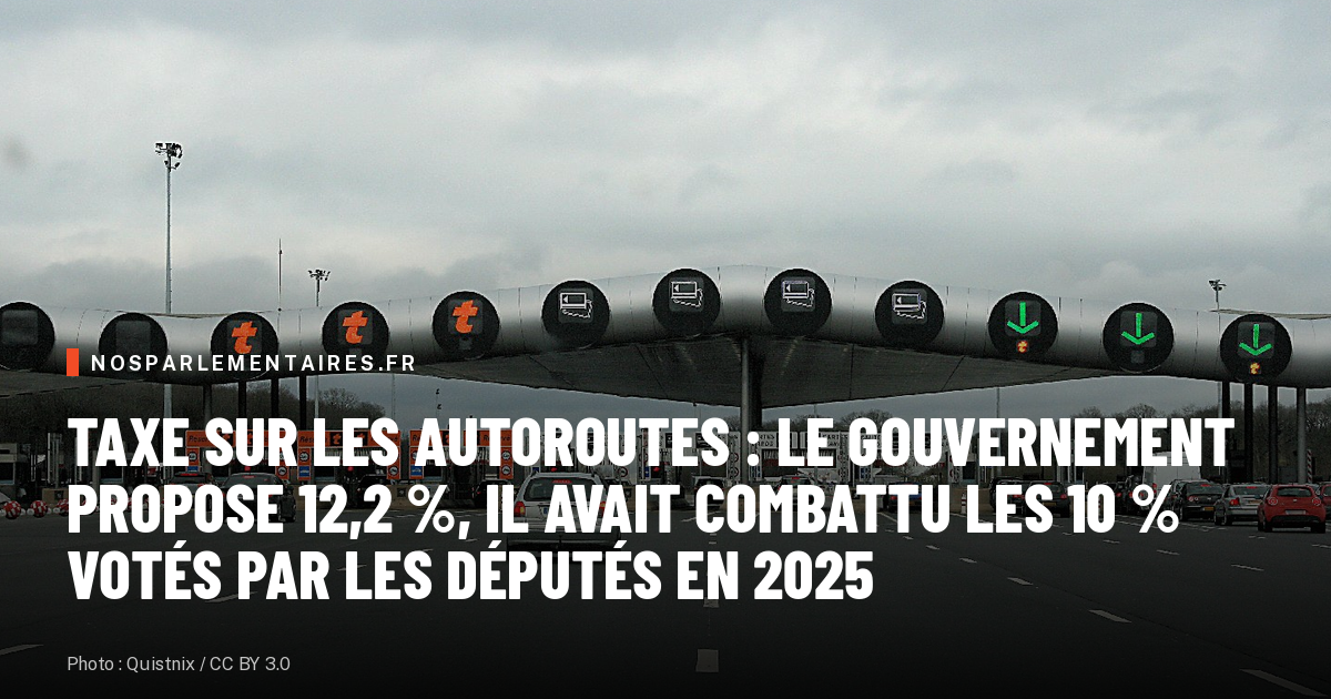 Taxe sur les autoroutes : le gouvernement propose 12,2 %, il avait combattu les 10 % votés par les députés en 2025