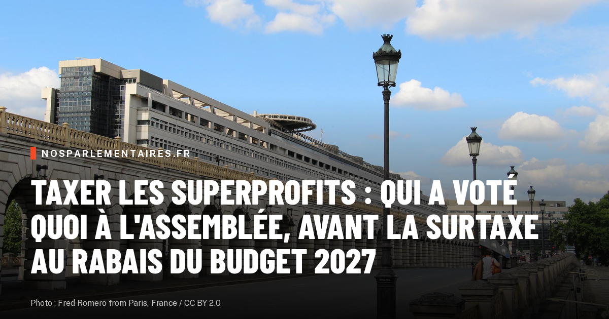 Taxer les superprofits : qui a voté quoi à l'Assemblée, avant la surtaxe au rabais du budget 2027