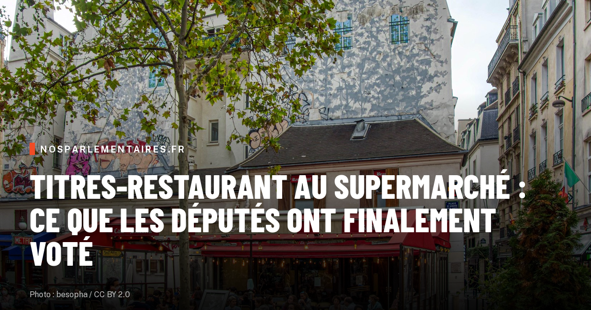 Titres-restaurant au supermarché : ce que les députés ont finalement voté